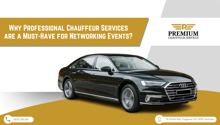 Why Professional Chauffeur Services are a Must-Have for Networking Events?